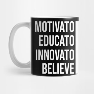 Motivator, Educator, Innovator, Believer Mug